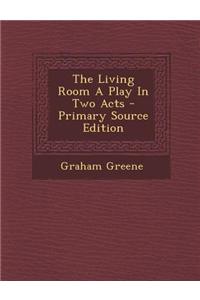 The Living Room a Play in Two Acts