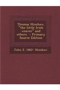 Thomas Hinshaw, the Little Irish Weaver and Others