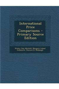 International Price Comparisons - Primary Source Edition