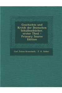 Geschichte Und Kritik Der Deutschen Schullesebucher, Erster Theil - Primary Source Edition