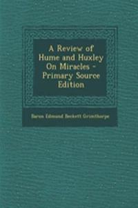 A Review of Hume and Huxley on Miracles - Primary Source Edition