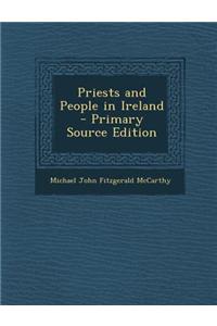 Priests and People in Ireland - Primary Source Edition