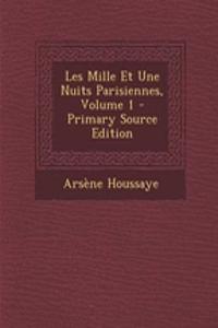 Les Mille Et Une Nuits Parisiennes, Volume 1