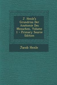 J. Henle's Grundriss Der Anatomie Des Menschen, Volume 1