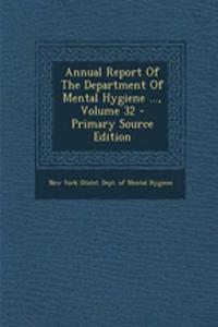 Annual Report of the Department of Mental Hygiene ..., Volume 32