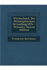 Worterbuch Der Philosophischen Grundbegriffe - Primary Source Edition