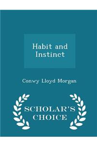 Habit and Instinct - Scholar's Choice Edition