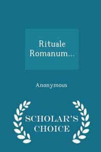 Rituale Romanum... - Scholar's Choice Edition