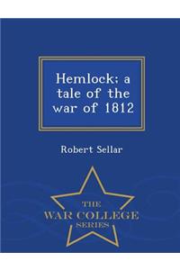 Hemlock; A Tale of the War of 1812 - War College Series