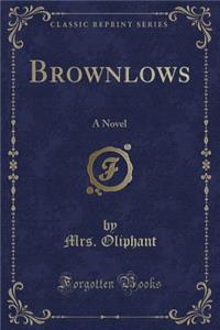 Brownlows: A Novel (Classic Reprint)