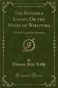The Invisible Enemy; Or the Mines of Wielitska, Vol. 2 of 4
