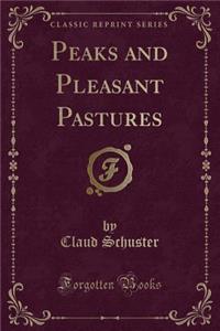 Peaks and Pleasant Pastures (Classic Reprint)