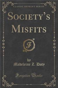 Society's Misfits (Classic Reprint)