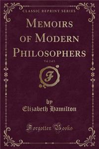 Memoirs of Modern Philosophers, Vol. 2 of 3 (Classic Reprint)