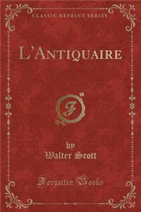 L'Antiquaire (Classic Reprint)