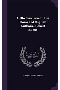 Little Journeys to the Homes of English Authors...Robert Burns