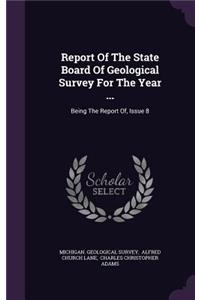 Report of the State Board of Geological Survey for the Year ...