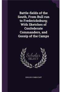 Battle-fields of the South, From Bull run to Fredericksburg; With Sketches of Confederate Commanders, and Gossip of the Camps