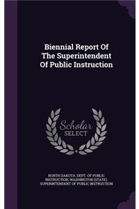 Biennial Report of the Superintendent of Public Instruction