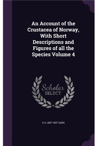 Account of the Crustacea of Norway, With Short Descriptions and Figures of all the Species Volume 4