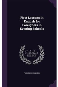 First Lessons in English for Foreigners in Evening Schools