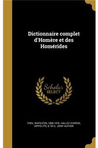 Dictionnaire complet d'Homère et des Homérides