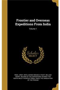 Frontier and Overseas Expeditions From India; Volume 1