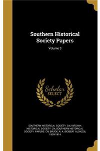 Southern Historical Society Papers; Volume 3