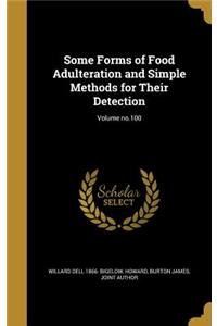 Some Forms of Food Adulteration and Simple Methods for Their Detection; Volume no.100