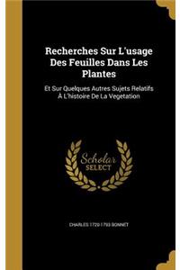 Recherches Sur L'usage Des Feuilles Dans Les Plantes