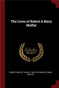 The Lives of Robert & Mary Moffat