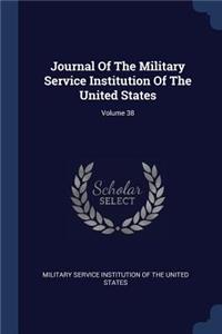 Journal Of The Military Service Institution Of The United States; Volume 38