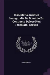 Dissertatio Juridica Inauguralis de Dominio Ex Contractu Doloso Non Translato. Recusa