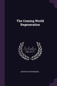 The Coming World Regeneration