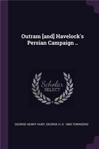 Outram [and] Havelock's Persian Campaign ..