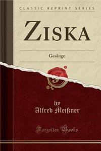 Ziska: GesÃ¤nge (Classic Reprint)