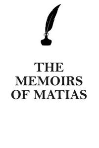 The Memoirs of Matias Affirmations Workbook Positive Affirmations Workbook Includes: Mentoring Questions, Guidance, Supporting You