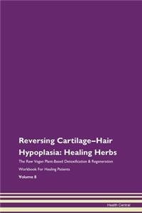 Reversing Cartilage-Hair Hypoplasia: Hea
