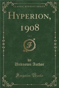 Hyperion, 1908, Vol. 3 (Classic Reprint)