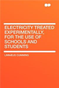 Electricity Treated Experimentally, for the Use of Schools and Students