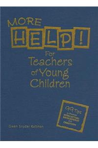 More Help! for Teachers of Young Children
