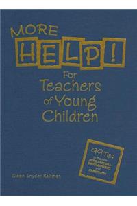 More Help! For Teachers of Young Children