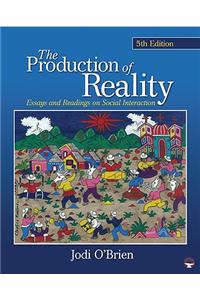 The Production of Reality: Essays and Readings on Social Interaction