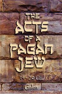 The Acts of a Pagan Jew