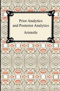 Prior Analytics and Posterior Analytics