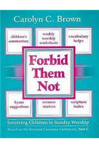 Forbid Them Not Year C