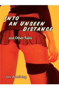 Into an Unseen Distance and Other Tales