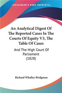Analytical Digest Of The Reported Cases In The Courts Of Equity V3, The Table Of Cases