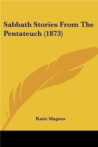 Sabbath Stories From The Pentateuch (1873)