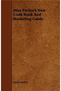 Miss Parloa's New Cook Book and Marketing Guide